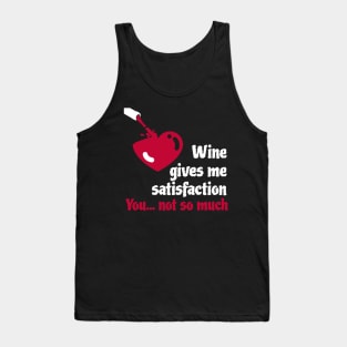 Red and White Wine give satisfaction - you don't Tank Top